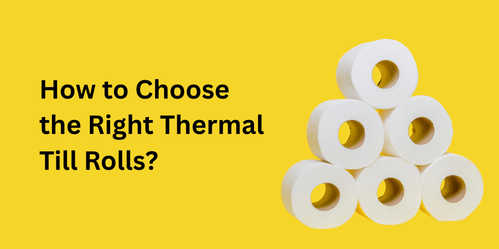 How to Choose the Right Thermal Till Rolls for Your Business in the UK